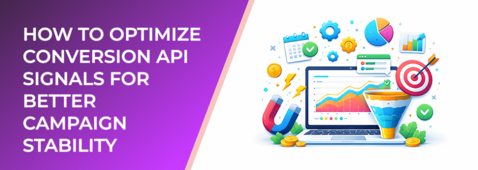 How to Optimize Conversion API Signals for Better Campaign Stability