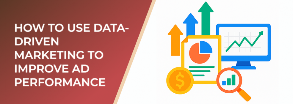 How to Use Data-Driven Marketing to Improve Ad Performance