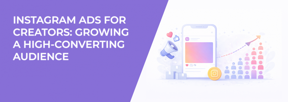 Instagram Ads for Creators: Growing a High-Converting Audience