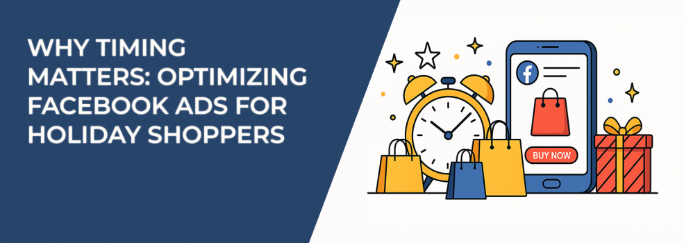 Why Timing Matters: Optimizing Facebook Ads for Holiday Shoppers