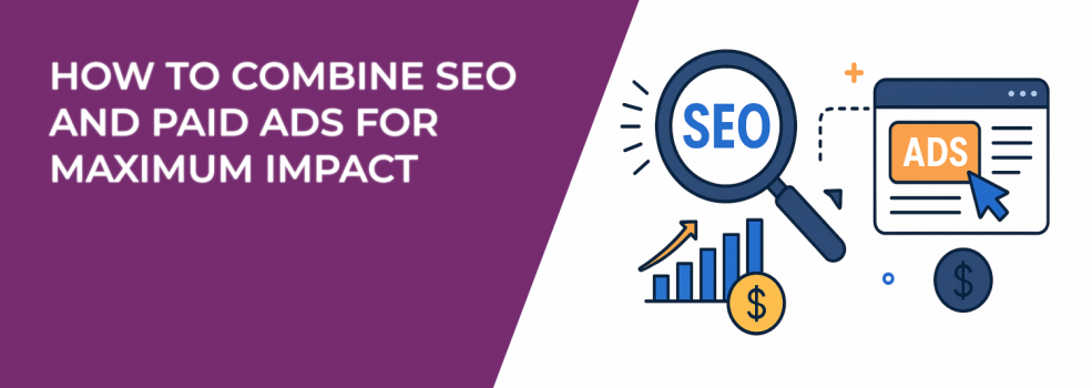 How to Combine SEO and Paid Ads for Maximum Impact