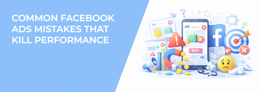 Common Facebook Ads Mistakes That Kill Performance