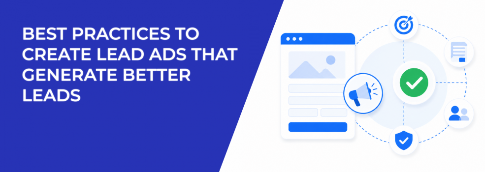 Best Practices to Create Lead Ads That Generate Better Leads
