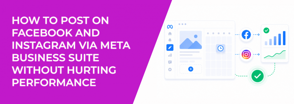 How to Post on Facebook and Instagram via Meta Business Suite Without Hurting Performance