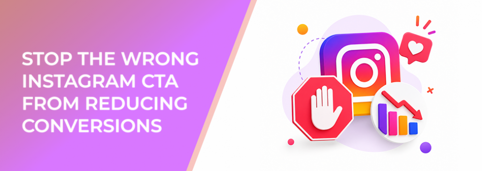 Stop The Wrong Instagram CTA From Reducing Conversions