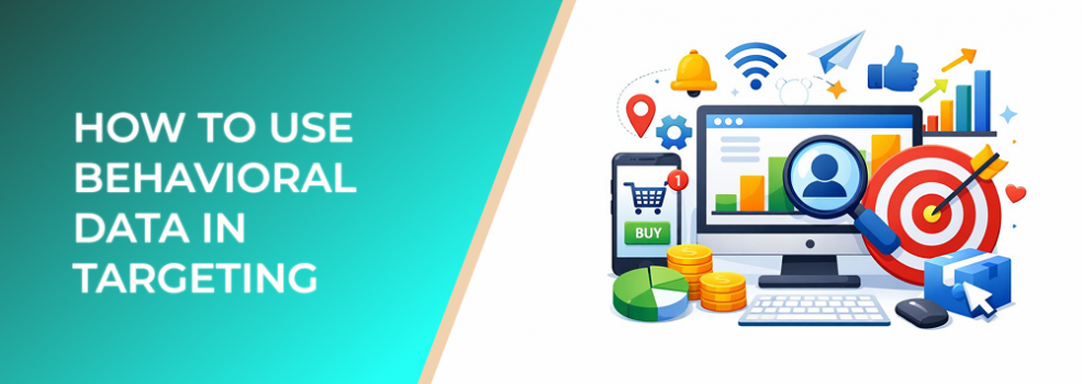 How to Use Behavioral Data in Targeting