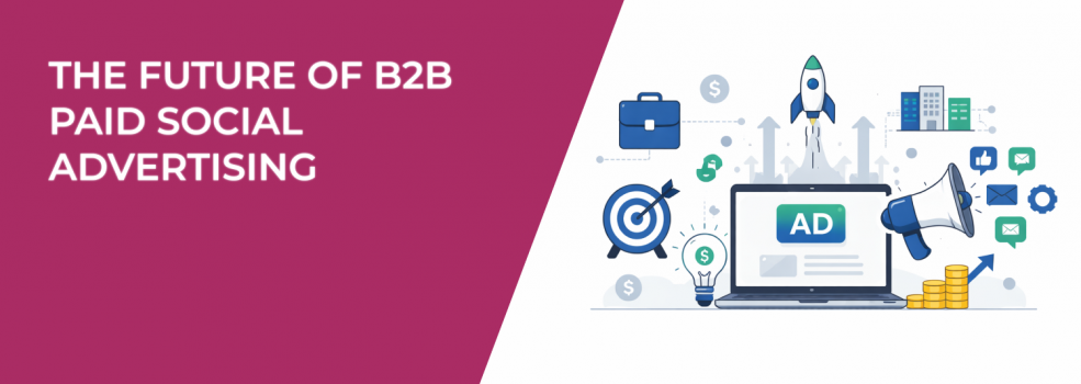 The Future of B2B Paid Social Advertising