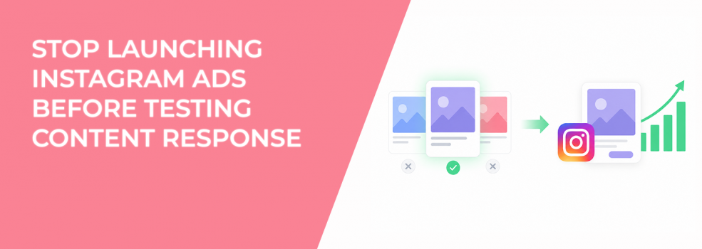 Stop Launching Instagram Ads Before Testing Content Response