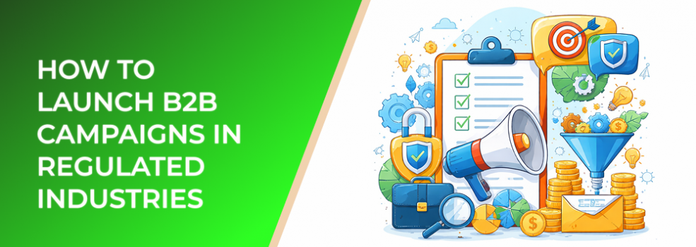 How to Launch B2B Campaigns in Regulated Industries