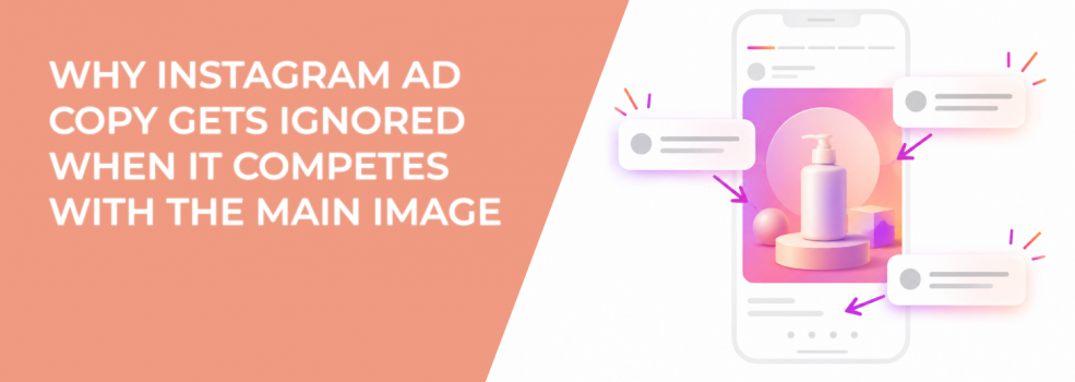 Why Instagram Ad Copy Gets Ignored When It Competes With the Main Image