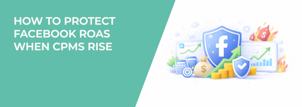 How to Protect Facebook ROAS When CPMs Rise