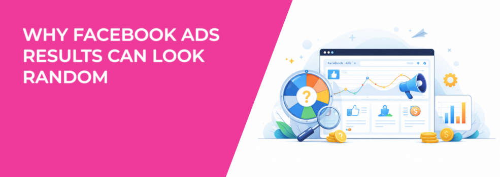 Why Facebook Ads Results Can Look Random