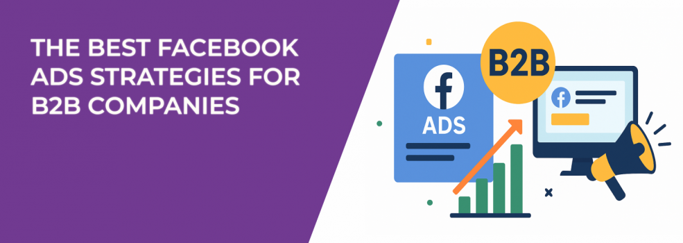 The Best Facebook Ads Strategies for B2B Companies