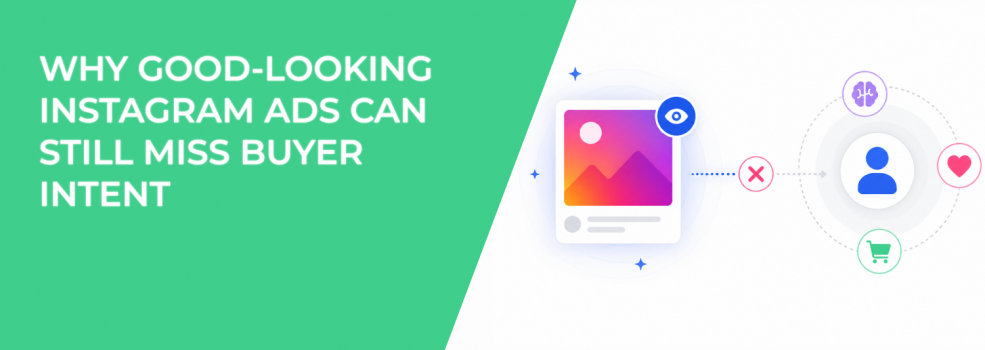 Why Good-Looking Instagram Ads Can Still Miss Buyer Intent
