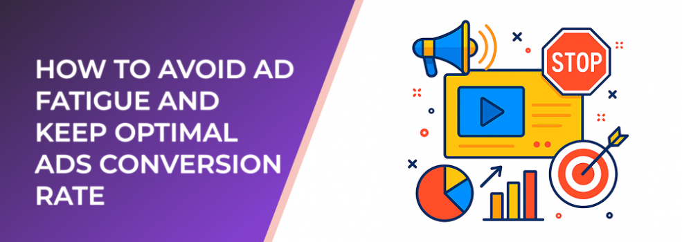 How to Avoid Ad Fatigue and Keep Optimal Ads Conversion Rate