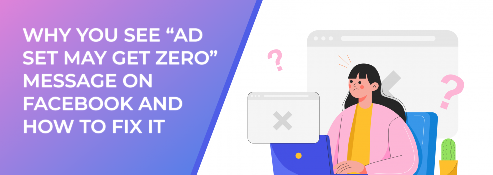 Why You See 'Ad Set May Get Zero' on Facebook and How to Fix It