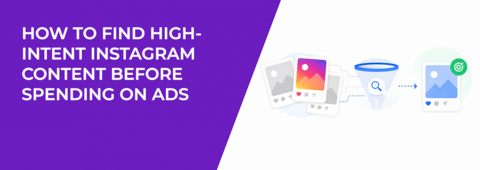 How To Find High-Intent Instagram Content Before Spending On Ads