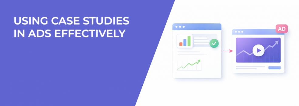 Using Case Studies in Ads Effectively