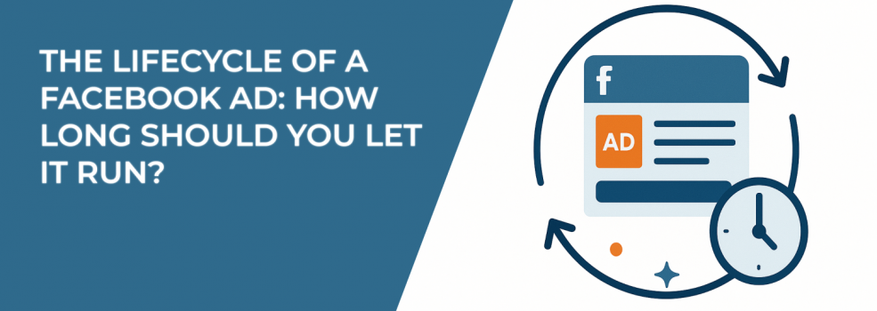 The Lifecycle of a Facebook Ad: How Long Should You Let It Run?