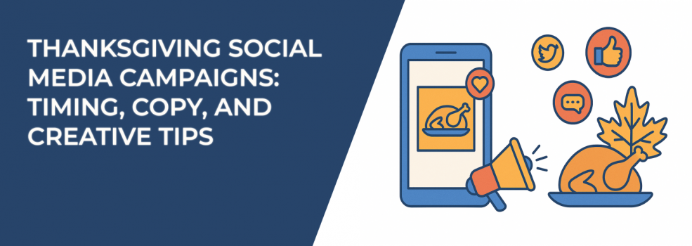 Thanksgiving Social Media Campaigns: Timing, Copy, and Creative Tips