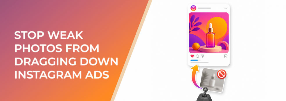 Stop Weak Photos From Dragging Down Instagram Ads