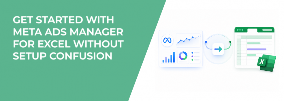 Get Started with Meta Ads Manager for Excel Without Setup Confusion