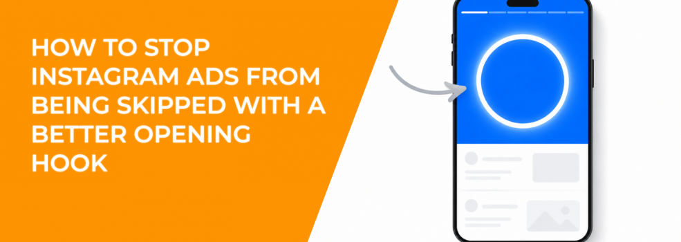 How To Stop Instagram Ads From Being Skipped With Better Opening Hooks