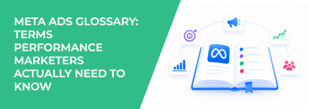 Meta Ads Glossary: Terms Performance Marketers Actually Need to Know