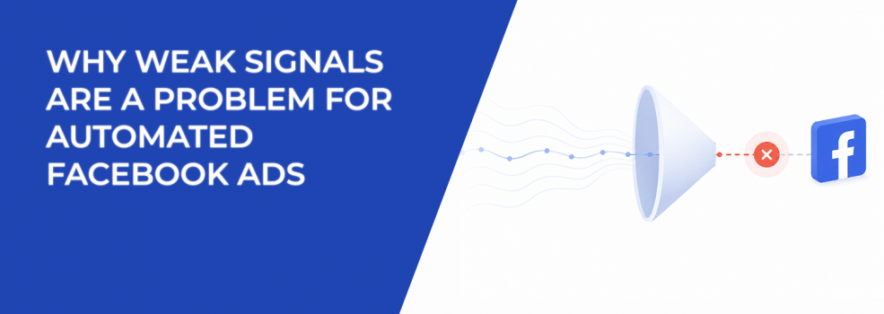 Why Weak Signals Are a Problem For Automated Facebook Ads