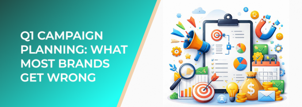 Q1 Campaign Planning: What Most Brands Get Wrong