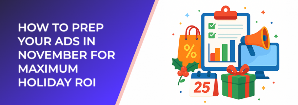 How to Prep Your Ads in November for Maximum Holiday ROI