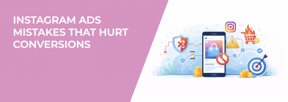 Instagram Ads Mistakes That Hurt Conversions