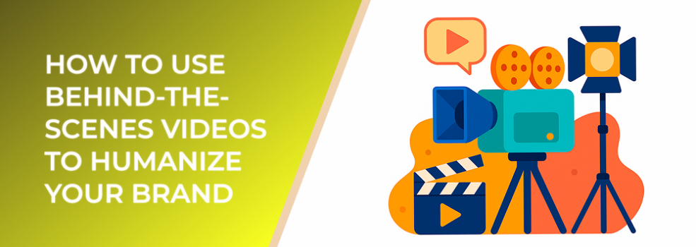 How to Use Behind-the-Scenes Videos to Humanize Your Brand