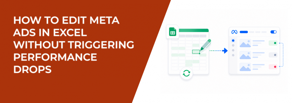How to Edit Meta Ads in Excel Without Triggering Performance Drops