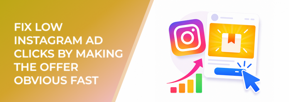 Fix Low Instagram Ad Clicks by Making the Offer Obvious Fast