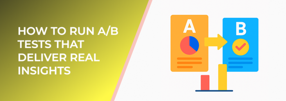 How to Run A/B Tests That Deliver Real Insights