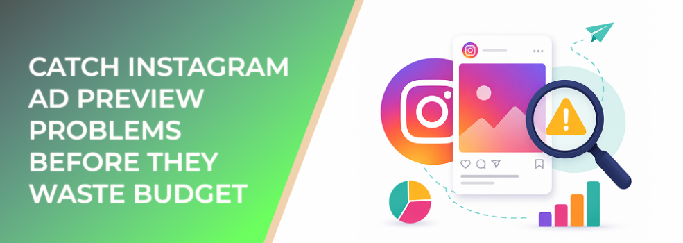 Catch Instagram Ad Preview Problems Before They Waste Budget