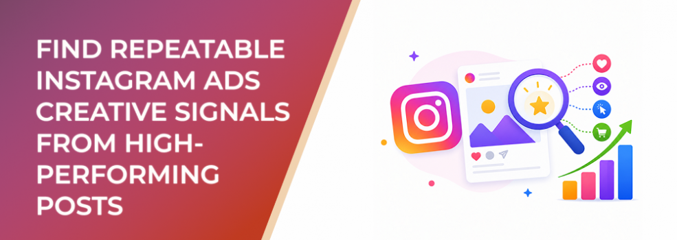 Find Repeatable Instagram Ads Creative Signals From High-Performing Posts