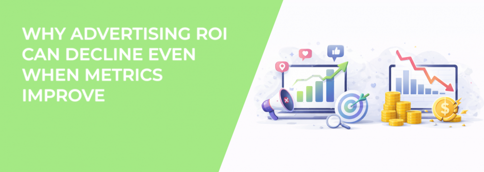 Why Advertising ROI Can Decline Even When Metrics Improve