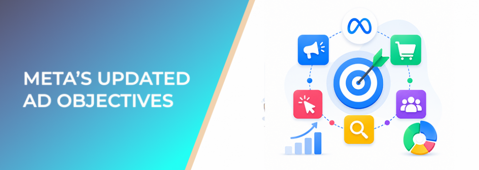 What Meta’s Updated Ad Objectives Mean for Campaign Setup and Performance