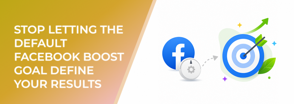 Stop Letting the Default Facebook Boost Goal Define Your Results