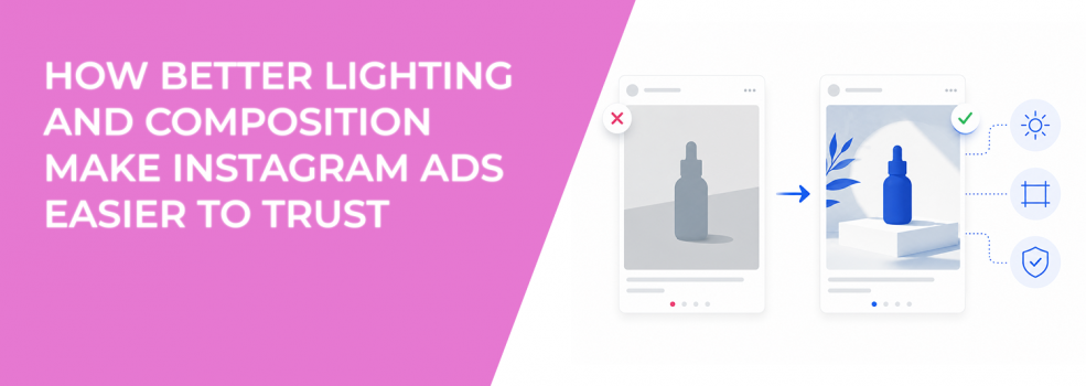 How Better Lighting and Composition Make Instagram Ads Easier to Trust