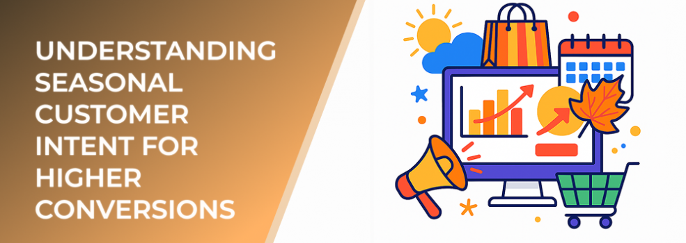 Understanding Seasonal Customer Intent for Higher Conversions