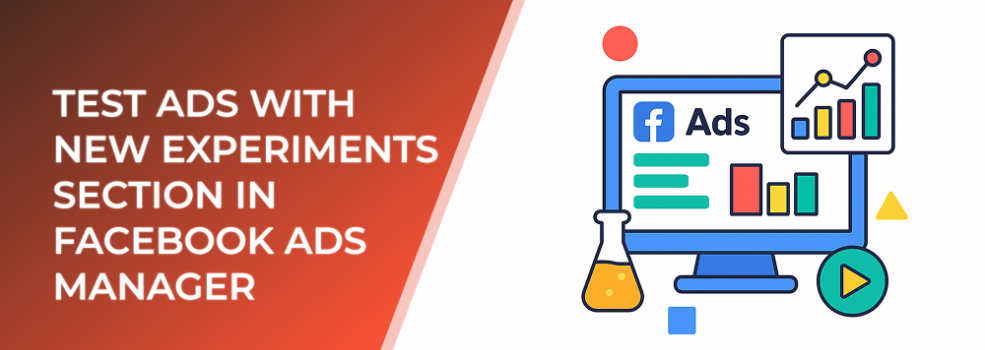 Test Ads with New Experiments Section In Facebook Ads Manager