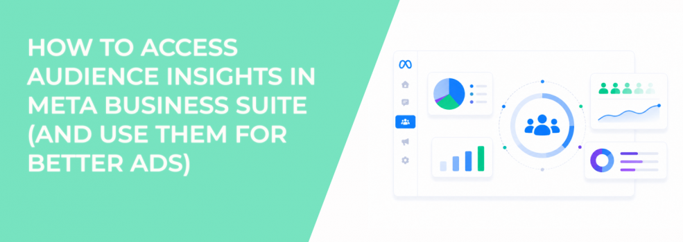 How to Access Audience Insights in Meta Business Suite (and Use Them for Better Ads)
