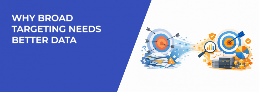 Why Broad Targeting Needs Better Data