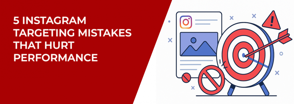 5 Instagram Targeting Mistakes That Hurt Performance
