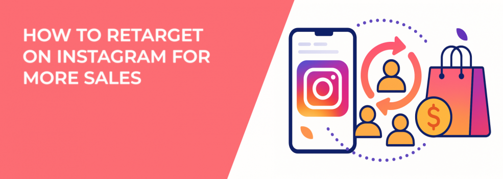 How to Retarget on Instagram for More Sales