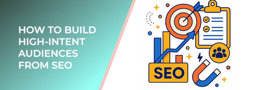 How to Build High-Intent Audiences from SEO