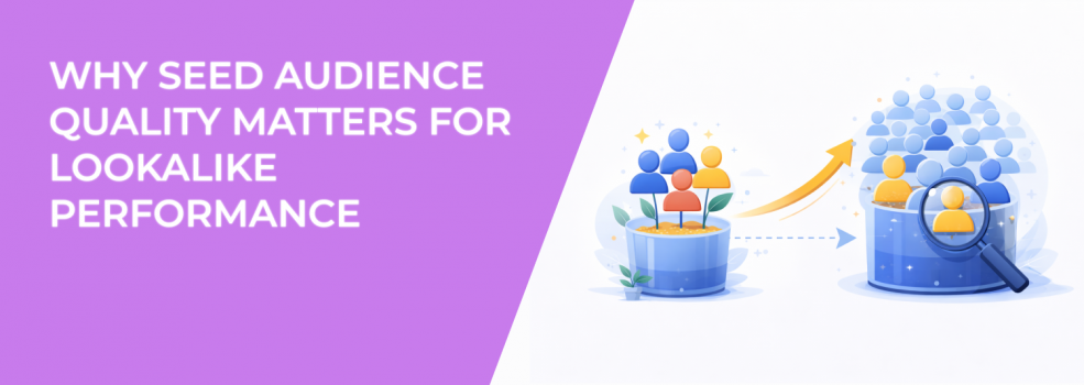 Why Seed Audience Quality Matters for Lookalike Performance